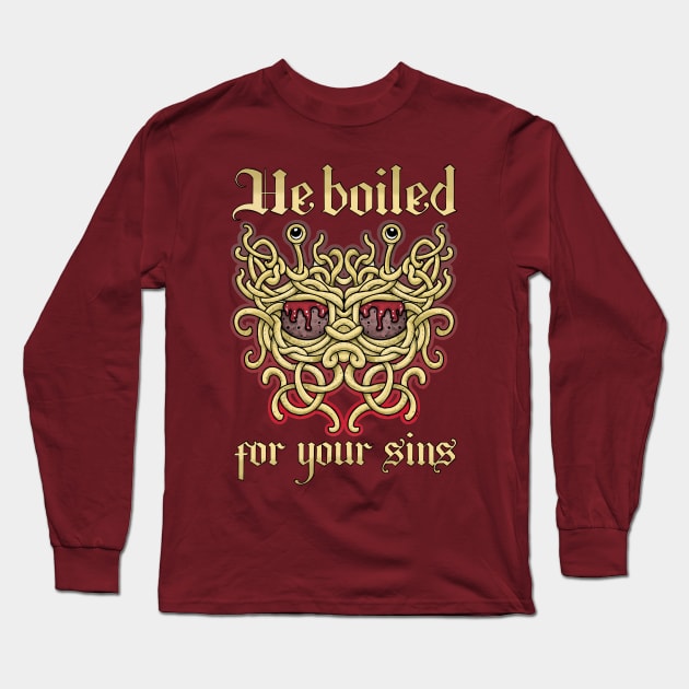 He boiled for your sins. The flying spaghetti monster, pastafarian noodliness Long Sleeve T-Shirt by weilertsen